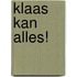 Klaas kan alles!