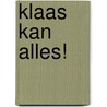 Klaas kan alles! door Yannick Fritschy