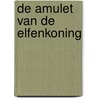 De amulet van de elfenkoning door Geronimo Stilton