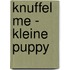 Knuffel me - Kleine puppy