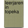 Leerjaren in Topeka by Ben Lerner