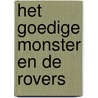 Het goedige monster en de rovers door Max Velthuijs