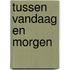 Tussen vandaag en morgen