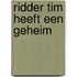 Ridder Tim heeft een geheim