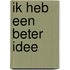 Ik heb een beter idee