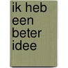 Ik heb een beter idee by Roel Seidell