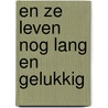 En ze leven nog lang en gelukkig door De Efteling B.V.