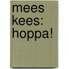 Mees Kees: Hoppa! door Mirjam Oldenhave