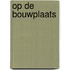 Op de bouwplaats