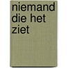 Niemand die het ziet by Joke Eikenaar