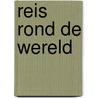 Reis rond de wereld door Mack van Gageldonk