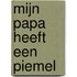 Mijn papa heeft een piemel