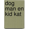 Dog Man en Kid Kat by Dav Pilkey