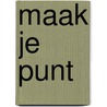Maak je punt by Kim Ravers