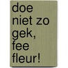 doe niet zo gek, fee fleur! door Marianne Witte
