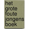 Het Grote Foute Jongens Boek door Rob Hoogland