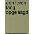 Een leven lang opgejaagd