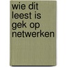 Wie dit leest is gek op netwerken by Rob B. Tol