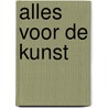 Alles voor de kunst by Cary Venselaar