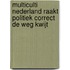 Multiculti Nederland raakt politiek correct de weg kwijt