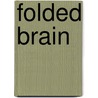 FOLDED BRAIN by D. Simons