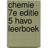 Chemie 7e editie 5 havo leerboek door Onbekend