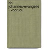 BB Johannes-evangelie - VOOR JOU door Onbekend
