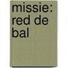 Missie: red de bal by Jan Birck