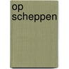 Op Scheppen by Sandra Alderden