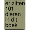 Er zitten 101 dieren in dit boek door Rebecca Jones