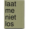 Laat me niet los by Sue Johnson