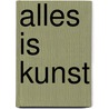 Alles is kunst by Susie Brooks