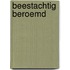 Beestachtig beroemd