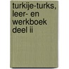 Turkije-Turks, Leer- en werkboek Deel II door Tonyukuk Ersoy