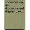 Spoorloos op de Droomplaneet display 6 exx. door Myron van der Velden
