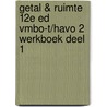 Getal & Ruimte 12e ed vmbo-t/havo 2 werkboek deel 1 door Onbekend