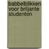 Babbelblikken voor briljante studenten