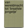Van wereldmacht tot ‘braafste jongetje’ by Christ Klep