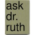 Ask dr. ruth