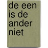 De een is de ander niet by Henny Vrienten