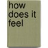 How does it feel