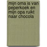 Mijn oma is van peperkoek en mijn opa ruikt naar chocola door Evelien De Vlieger