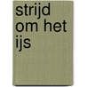 Strijd om het ijs by Sara Keijzer