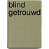 Blind getrouwd