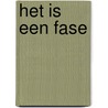 Het is een fase by Rien De Mey