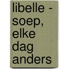 Libelle - Soep, elke dag anders door Libelle