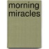 Morning miracles