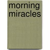 Morning miracles door Nathalie Janssens de Bisthoven