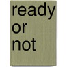 Ready or not by Tom Palmaerts