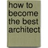How to become the best Architect